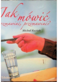 Jak mówić rozmawiać przemawiać