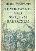Teatrowanie nad świętym barszczem