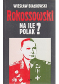 Rokossowski na ile Polak