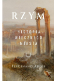 Rzym Historia wiecznego miasta