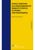 Pomoc państwa dla przedsiębiorstw energetycznych w prawie Unii Europejskiej