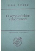O Wyspiańskim i dramacie