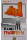 Błąd PowerPointa: Jeszcze prezentujesz, czy już fascynujesz?