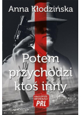 Potem przychodzi ktoś inny