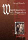 Król Kazimierz Wielki bigamista