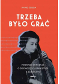 Trzeba Było Grać