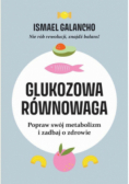 Glukozowa równowaga. Popraw swój metabolizm i zadbaj o zdrowie