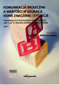 Komunikacja społeczna a wartości w edukacji Nowe znaczenie i sytuacje