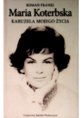 Maria Koterbska Karuzela mojego życia