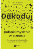 Odkoduj pułapki myślenia w biznesie. Jak ekonomia behawioralna wpływa na wybory klientów