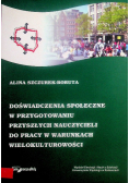 Doświadczenia społeczne w przygotowaniu przyszłych nauczycieli do pracy w warunkach wielokulturowości