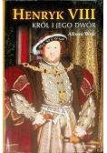 Henryk VIII Król i jego dwór