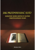 Jak przepowiadać dziś