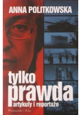 Tylko prawda Artykuły i reportaże