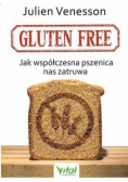 Gluten free Jak współczesna pszenica nas zatruwa