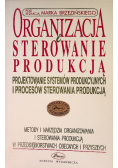 Organizacja i sterowanie produkcją. 
Projektowanie systemów produkcyjnych i procesów sterowania produkcją.