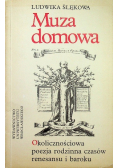 Muza domowa Okolicznościowa poezja rodzinna czasów renesansu i baroku