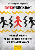 (Nie)obecność Uzależnienia w kulturze kryzysu przynależności