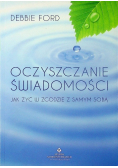 Oczyszczanie świadomości jak żyć w zgodzie z samym sobą