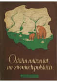 Ostatni milion lat na ziemiach polskich