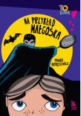 Na przykład Małgośka