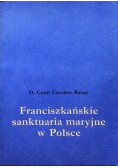Franciszkańskie sanktuaria maryjne w Polsce