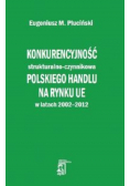 Konkurencyjność strukturalno - czynnikowa polskiego handlu na rynku UE w latach 2002-2012
