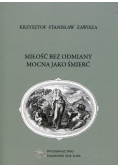 Miłość bez odmiany mocna jako śmierć