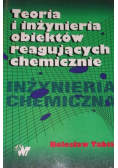 Teoria i Inżynieria obiektów reagujących chemicznie