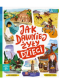 Jak dawniej żyły dzieci Akademia mądrego dziecka Chcę wiedzieć