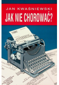 Jak nie chorować?