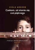 Czekam aż stanie się coś pięknego