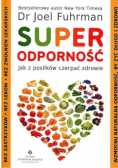 Superodporność Jak z posiłków czerpać zdrowie