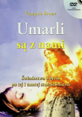Umarli są z nami Świadectwo o życiu po tamtej stronie śmierci