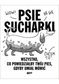Psie sucharki. Wszystko, co powiedziałby twój pies, gdyby umiał mówić