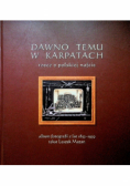 Dawno temu w Karpatach rzecz o polskiej nafcie