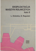 Eksploatacja maszyn Rolniczych  Tom II