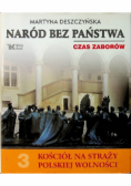 Naród bez państwa Czas zaborów Tom III