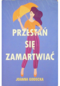 Przestań się zamartwiać