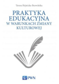 Praktyka edukacyjna w warunkach zmiany kulturowej (w poszukiwaniu logiki zmian)