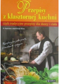 Przepisy z klasztornej kuchni czyli tradycyjne przepisy dla duszy i ciała