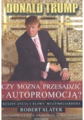 Donald Trump Czy można przesadzić z autopromocją