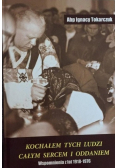Kochałem tych ludzi całym sercem i oddaniem