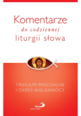 Komentarze do codziennej liturgii słowa Triduum Paschalne i okres Wielkanocy