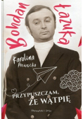 Przypuszczam że wątpię