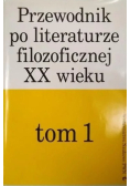 Przewodnik po literaturze filozoficznej XX wieku Tom 1