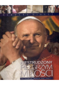 Niestrudzony pielgrzym miłości