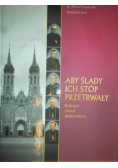 Aby ślady ich stóp przetrwały