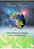 Umysł w walce z chorobą i kreacją zdrowego życia
