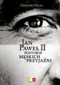 Jan Paweł II Historie męskich przyjaźni